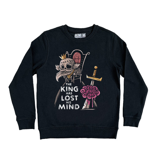 The King has Lost his Mind Sweatshirt